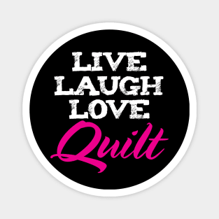 Live Laugh Love Quilting - Quilters Quote Magnet